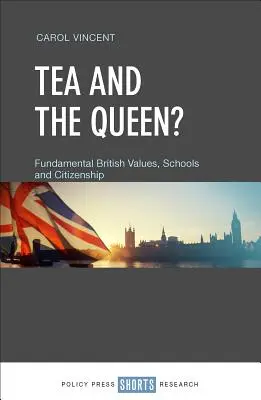 El té y la Reina Valores fundamentales británicos, escuelas y ciudadanía - Tea and the Queen?: Fundamental British Values, Schools and Citizenship