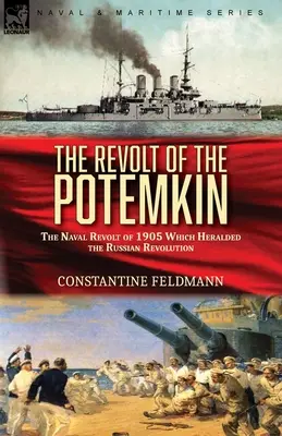 La revuelta del Potemkin: la revuelta naval de 1905 que anunció la Revolución Rusa - The Revolt of the Potemkin: the Naval Revolt of 1905 Which Heralded the Russian Revolution