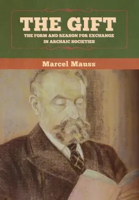 El don: forma y razón del intercambio en las sociedades arcaicas - The Gift: The Form and Reason for Exchange in Archaic Societies