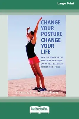 Cambia tu postura, cambia tu vida (16pt Large Print Edition) - Change Your Posture Change Your Life (16pt Large Print Edition)