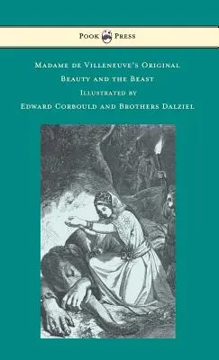 La Bella y la Bestia original de Madame de Villeneuve - Ilustrado por Edward Corbould y los hermanos Dalziel - Madame de Villeneuve's Original Beauty and the Beast - Illustrated by Edward Corbould and Brothers Dalziel