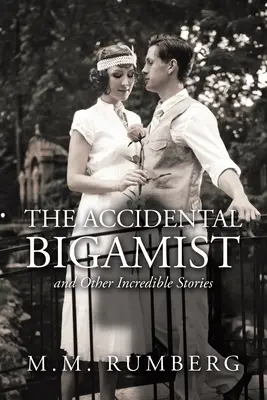 El bígamo accidental y otras historias increíbles - The Accidental Bigamist and Other Incredible Stories