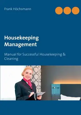 Gestión de la limpieza: Manual para el éxito de la limpieza - Housekeeping Management: Manual for Successful Housekeeping & Cleaning