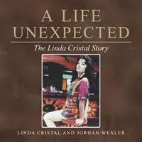 Una vida inesperada: La historia de Linda Cristal - A Life Unexpected: The Linda Cristal Story