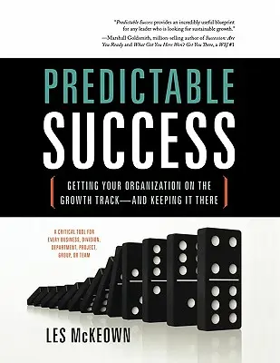 Éxito predecible: Cómo llevar a su organización por la senda del crecimiento y mantenerla en ella - Predictable Success: Getting Your Organization on the Growth Track-And Keeping It There