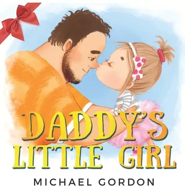 La niñita de papá: Libro infantil sobre una niña mona y su papá superhéroe - Daddy's Little Girl: Childrens book about a Cute Girl and her Superhero Dad