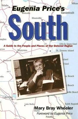 El sur de Eugenia Price: Guía de la gente y los lugares de su amada región - Eugenia Price's South: A Guide to the People and Places of Her Beloved Region