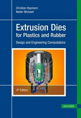Matrices de extrusión para plásticos y caucho 4e: Diseño y cálculos de ingeniería - Extrusion Dies for Plastics and Rubber 4e: Design and Engineering Computations