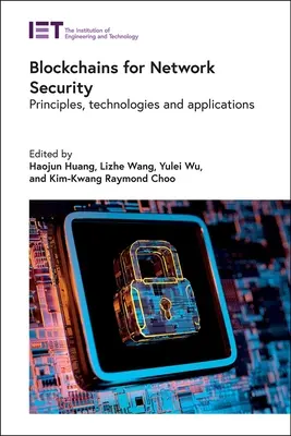 Blockchains for Network Security: Principios, tecnologías y aplicaciones - Blockchains for Network Security: Principles, Technologies and Applications
