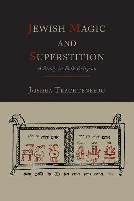 Magia y superstición judías: Un estudio de la religión popular - Jewish Magic and Superstition: A Study in Folk Religion