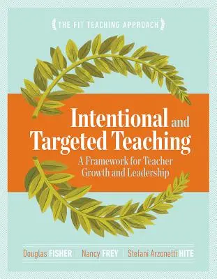 Enseñanza intencional y específica: Un marco para el crecimiento y el liderazgo del profesorado - Intentional and Targeted Teaching: A Framework for Teacher Growth and Leadership