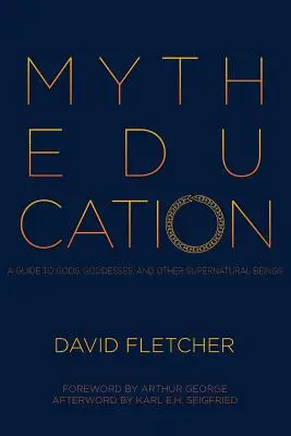 La educación de los mitos: Guía de dioses, diosas y otros seres sobrenaturales - Myth Education: A Guide to Gods, Goddesses, and Other Supernatural Beings