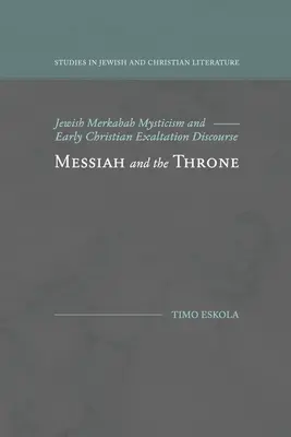 El Mesías y el Trono: El misticismo judío de la Merkabah y el discurso de exaltación de los primeros cristianos - Messiah and the Throne: Jewish Merkabah Mysticism and Early Christian Exaltation Discourse