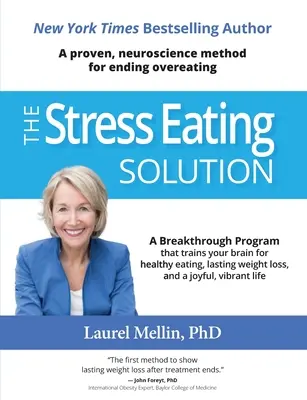 La Solución para Comer por Estrés: Un método neurocientífico probado para acabar con el comer en exceso - The Stress Eating Solution: A Proven, Neuroscience Method for Ending Overeating