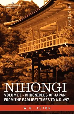 Nihongi: Volumen I - Crónicas de Japón desde los primeros tiempos hasta el año 697 d.C. - Nihongi: Volume I - Chronicles of Japan from the Earliest Times to A.D. 697