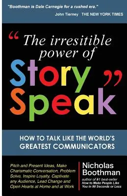 El irresistible poder de StorySpeak: Cómo hablar como los mejores comunicadores del mundo - The Irresistible Power of StorySpeak: How to Talk Like the Worlds Greatest Communicators