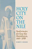 Ciudad sagrada del Nilo: Omdurman durante la Mahdiyya, 1885-1898 - Holy City on the Nile: Omdurman During the Mahdiyya, 1885-1898