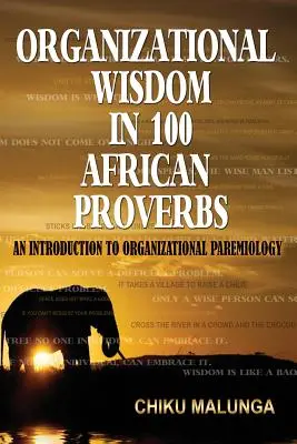 Sabiduría organizativa en 100 proverbios africanos: Una introducción a la paremiología organizativa - Organizational Wisdom in 100 African Proverbs: An Introduction to Organizational Paremiology