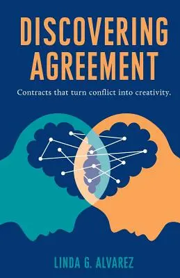 Descubriendo el Acuerdo: Contratos que convierten el conflicto en creatividad - Discovering Agreement: Contracts That Turn Conflict Into Creativity