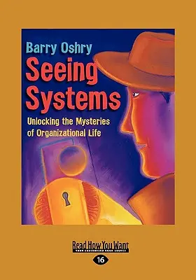 Ver los sistemas: Desvelar los misterios de la vida organizativa (Easyread Large Edition) - Seeing Systems: Unlocking the Mysteries of Organizational Life (Easyread Large Edition)