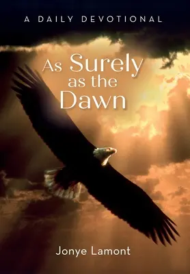 Tan seguro como el amanecer: un devocionario diario - As Surely As the Dawn: A Daily Devotional