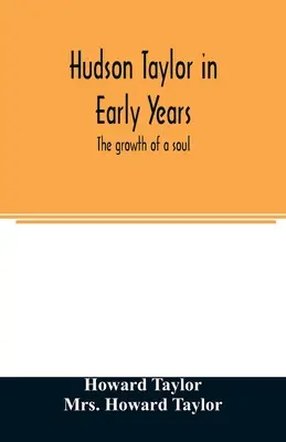 Hudson Taylor en los primeros años: el crecimiento de un alma - Hudson Taylor in early years: the growth of a soul