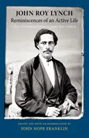 Reminiscencias de una vida activa: La autobiografía de John Roy Lynch - Reminiscences of an Active Life: The Autobiography of John Roy Lynch