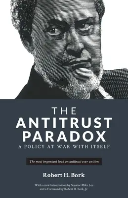 La paradoja antimonopolio: una política en guerra consigo misma - The Antitrust Paradox: A Policy at War With Itself