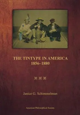 El estañotipo en América, 1856-1880 - The Tintype in America, 1856-1880