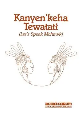 Kanyen'keha Tewatati: Hablemos Mohawk - Kanyen'keha Tewatati: Let's Speak Mohawk