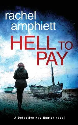 Hell to Pay: Un thriller policíaco de la detective Kay Hunter - Hell to Pay: A Detective Kay Hunter crime thriller