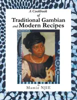 Libro de recetas tradicionales y modernas de Gambia - A Cookbook of Traditional Gambian and Modern Recipes