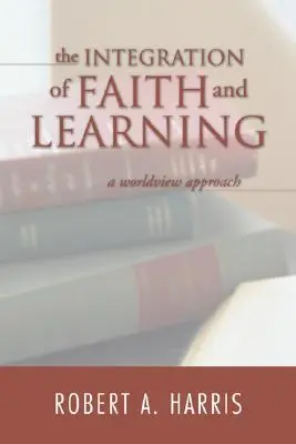 La integración de la fe y el aprendizaje - The Integration of Faith and Learning