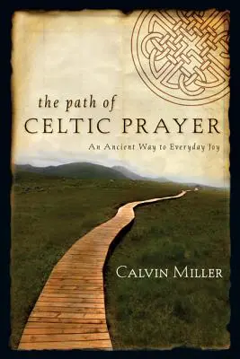 El camino de la oración celta: Un antiguo camino hacia la alegría cotidiana - The Path of Celtic Prayer: An Ancient Way to Everyday Joy