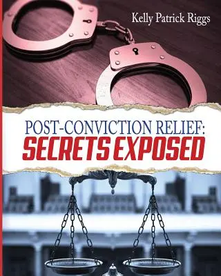 Alivio posterior a la condena: Secretos al descubierto - Post-Conviction Relief: Secrets Exposed