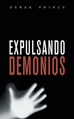 Expulsando Demonios - ESPAÑOL - Expelling Demons - SPANISH