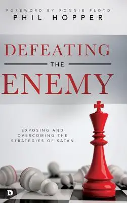 Derrotando al Enemigo: Exponiendo y Venciendo las Estrategias de Satanás - Defeating the Enemy: Exposing and Overcoming the Strategies of Satan