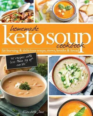 Libro de Sopas Cetogénicas Caseras: La quema de grasa y deliciosas sopas, guisos, caldos y pan. - Homemade Keto Soup Cookbook: Fat Burning & Delicious Soups, Stews, Broths & Bread.