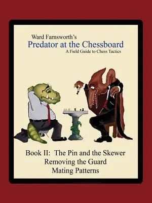 Depredador en el tablero: Guía práctica de tácticas de ajedrez (Libro II) - Predator at the Chessboard: A Field Guide to Chess Tactics (Book II)