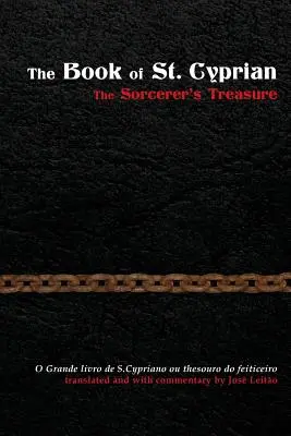 El Libro de San Cipriano: El Tesoro del Hechicero - The Book of St. Cyprian: The Sorcerer's Treasure