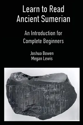 Aprende a leer sumerio antiguo: Introducción para principiantes - Learn to Read Ancient Sumerian: An Introduction for Complete Beginners