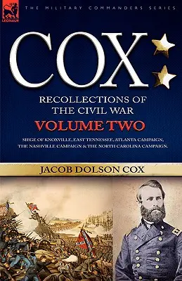 Cox: Personal Recollections of the Civil War-Siege of Knoxville, East Tennessee, Atlanta Campaign, the Nashville Campaign & (Recuerdos personales de la Guerra Civil - Asedio de Knoxville, Tennessee Oriental, Campaña de Atlanta, Campaña de Nashville &) - Cox: Personal Recollections of the Civil War-Siege of Knoxville, East Tennessee, Atlanta Campaign, the Nashville Campaign &