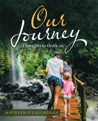 Nuestro Viaje: Pensamientos para reflexionar - Our Journey: Thoughts to Think On