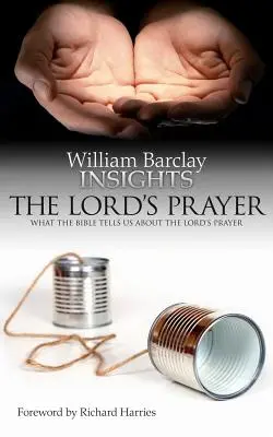 Perspectivas: El Padre Nuestro: Lo que la Biblia nos dice sobre el Padre Nuestro - Insights: The Lord's Prayer: What the Bible Tells Us about the Lord's Prayer