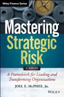 Dominar el riesgo estratégico: un marco para liderar y transformar organizaciones - Mastering Strategic Risk: A Framework for Leading and Transforming Organizations