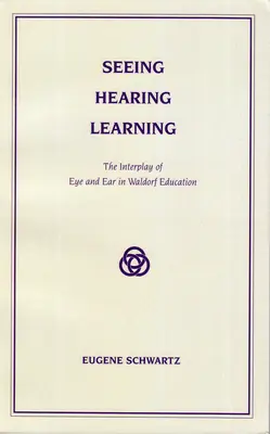 Ver, oír, aprender: La interacción del ojo y el oído en la pedagogía Waldorf - Seeing, Hearing, Learning: The Interplay of Eye and Ear in Waldorf Education