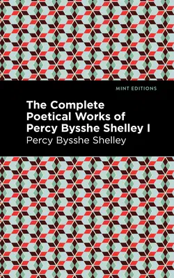 Las Obras Poéticas Completas de Percy Bysshe Shelley Volumen I - The Complete Poetical Works of Percy Bysshe Shelley Volume I