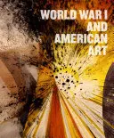 La Primera Guerra Mundial y el arte estadounidense - World War I and American Art