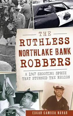 Los despiadados atracadores del banco de Northlake: Un tiroteo que asombró a la región en 1967 - The Ruthless Northlake Bank Robbers: A 1967 Shooting Spree That Stunned the Region