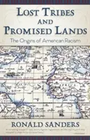 Tribus perdidas y tierras prometidas: Los orígenes del racismo estadounidense - Lost Tribes and Promised Lands: The Origins of American Racism